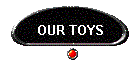 OUR TOYS
